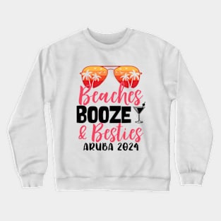 Girls Trip Beaches Booze and Besties Aruba 2024 Crewneck Sweatshirt